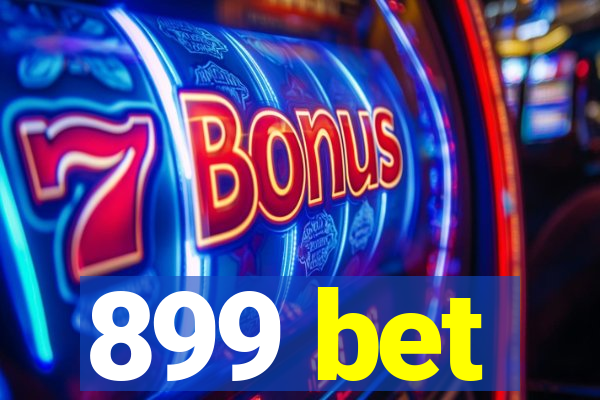 899 bet